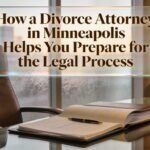 How a Divorce Attorney in Minneapolis Helps You Prepare for the Legal Process